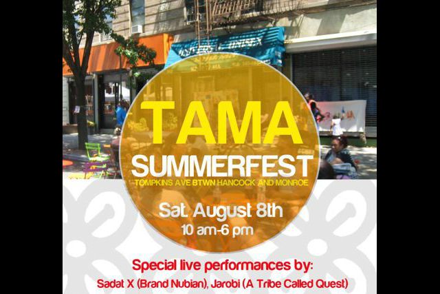 If you're not celebrating a New York City summer in the middle of a closed-off street, hoisting a Solo cup full of questionable booze as music blasts out of a homespun speaker system, then why'd you even bother to leave Wisconsin in the first place? This year's TAMA Block Party in Bed-Stuy will reaffirm your entire existence with live painting, sidewalk shops, music performances, kids games and more as it shuts down a portion of Tompkins Avenue and brings everything truly great about Brooklyn out onto the blacktop. A Tribe Called Quest's Jarobi White will be serving up more of his signature tacos, and this year an entire new line of wines from local Brand Nubian's Sadat X will make its debut. Add in a variety of on-site craft beer kegs and additional local food vendors and it's a sure bet that the day will spread plenty of love; it's the Brooklyn way.Saturday, August 8th, 12 p.m. // Tompkins Avenue between Hancock and Monroe, Brooklyn // Free